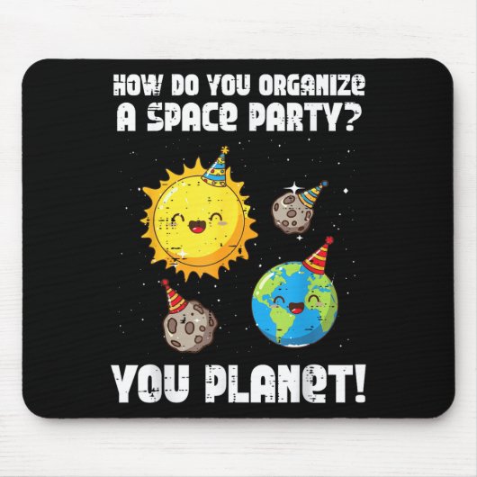 Tapis De Souris How To Organize Space Party You Planet Funny Men W (Devant)