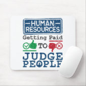 Tapis De Souris Human Resources Getting Paid to Judge People (Avec souris)