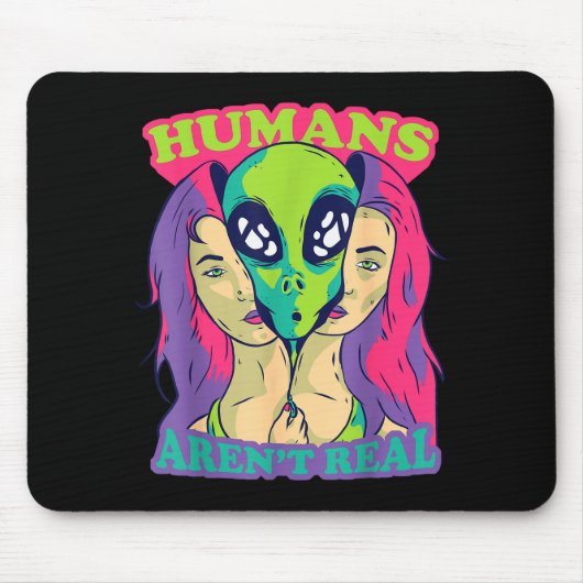 Tapis De Souris Humans Aren't Real - Funny Comic Style Alien Outer (Devant)