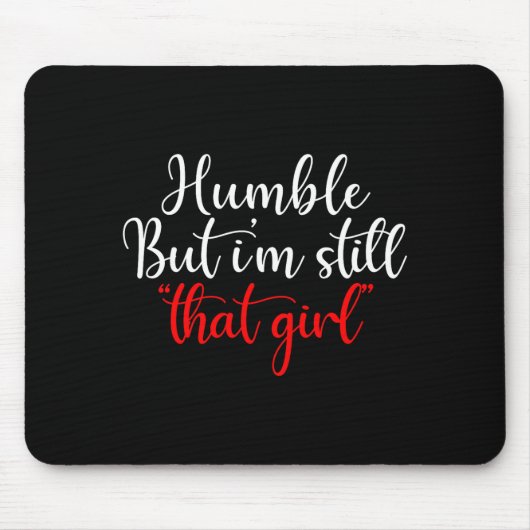 Tapis De Souris Humble But I'm Still That Girl Funny Saying (Devant)