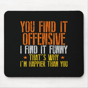 Tapis De Souris Humour Drôle Sarcastique Choquant Sentiment Heureu