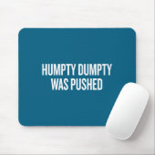 Tapis De Souris Humpty Dumpty Was Pushed Funny Quote  (Avec souris)