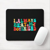 Tapis De Souris I Always Beat My Boyfriend Funny Relationship Vale (Avec souris)