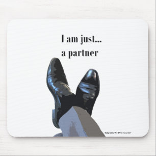 Tapis De Souris "I Am Just A Partner"