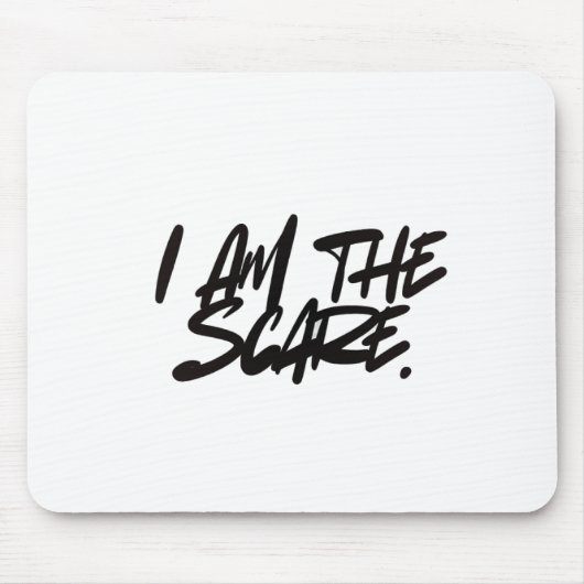 Tapis De Souris "I AM THE SCARE" Mouse Pad — Bold Presence & Edgy (Devant)