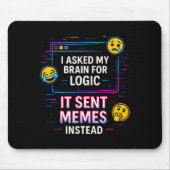 Tapis De Souris I Asked My Brain For Logic  (Devant)