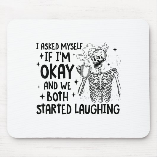 Tapis De Souris I Asked Myself If I'm Okay And We Both Started Lau (Devant)