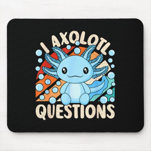 Tapis De Souris I Axolotl Questions Funny Axolotl Kawaii Men Women (Devant)