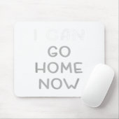 Tapis De Souris I Can Go Home Now Motivational Workout  (Avec souris)