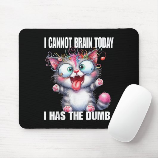 Tapis De Souris I Cannot Brain Today I Has The Dumb (Avec souris)