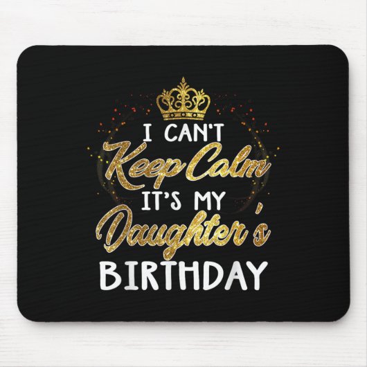 Tapis De Souris I Cant Keep Calm Its My Daughters Birthday Gift  (Devant)