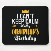 Tapis De Souris I Cant Keep Calm Its My Girlfriend's Birthday  (Devant)