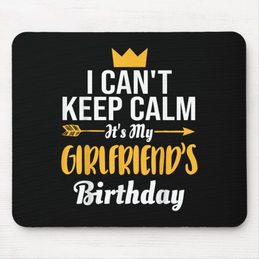 Tapis De Souris I Cant Keep Calm Its My Girlfriend's Birthday (Devant)