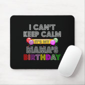 Tapis De Souris I Cant Keep Calm Its My Mama's Birthday (Avec souris)