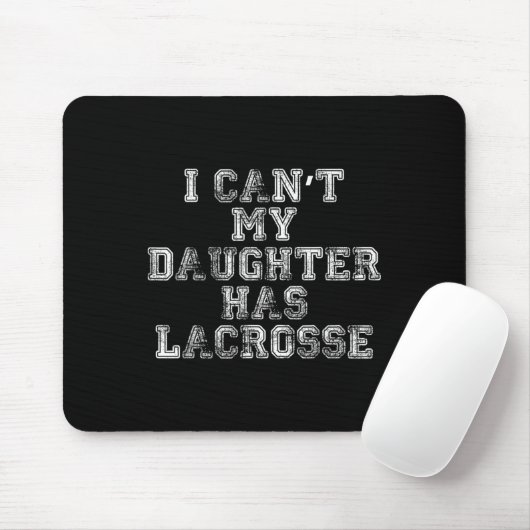 Tapis De Souris I Can't My Daughter Has Lacrosse Lax Mom Dad (Avec souris)