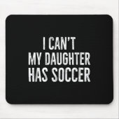 Tapis De Souris I Can't My Daughter Has Soccer Retro Distressed (Devant)