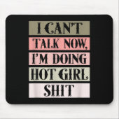 Tapis De Souris I Can't Talk Now, I'm Doing Hot Girl (Devant)