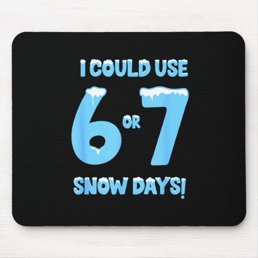 Tapis De Souris I Could Use 6 7 Snow Days Funny Snowy Day Teacher (Devant)