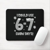 Tapis De Souris I Could Use 6 7 Snow Days Funny Snowy Day Teacher  (Avec souris)