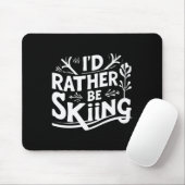 Tapis De Souris I’d Rather Be Skiing Funny Ski Quotes Apparel (Avec souris)