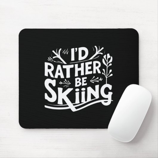 Tapis De Souris I’d Rather Be Skiing Funny Ski Quotes Apparel (Avec souris)