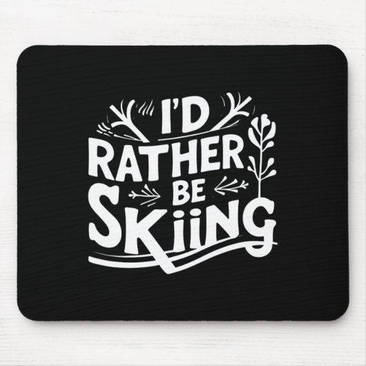Tapis De Souris I’d Rather Be Skiing Funny Ski Quotes Apparel (Devant)