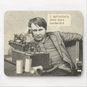 Tapis De Souris I Definitely Need More Bandwidth