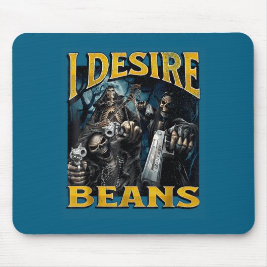 Tapis De Souris I Desire Beans Funny Hard Skeleton Meme Bootleg (Devant)