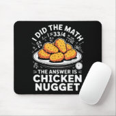 Tapis De Souris I Did The Math The Answer Is Chicken Nugget Funny  (Avec souris)