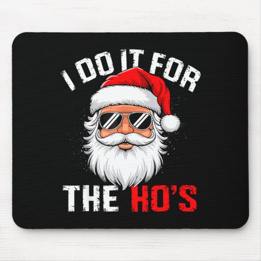 Tapis De Souris I Do It For The Hos Funny Inappropriate Christmas (Devant)