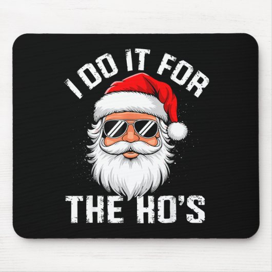 Tapis De Souris I Do It For The Hos Funny Inappropriate Christmas (Devant)