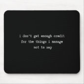 Tapis De Souris I Don’t Get Enough Credit Sarcastic Funny Attitude (Devant)