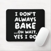 Tapis De Souris I Don't Always Bake Funny Baker Baking  (Avec souris)