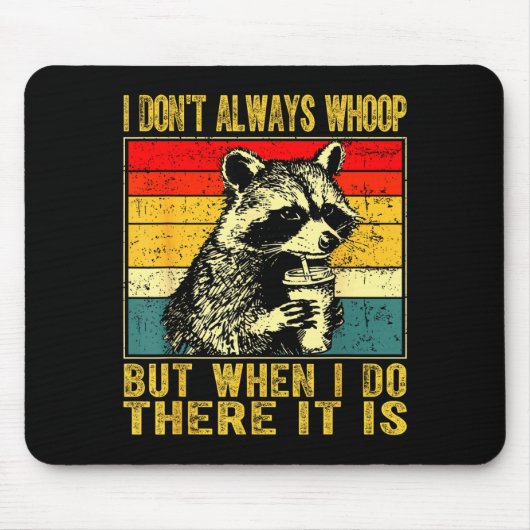 Tapis De Souris I Don't Always Whoop Funny Racoon Sarcastic Unhing (Devant)