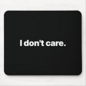 Tapis De Souris I Don't Care Long Sleeve  (Devant)