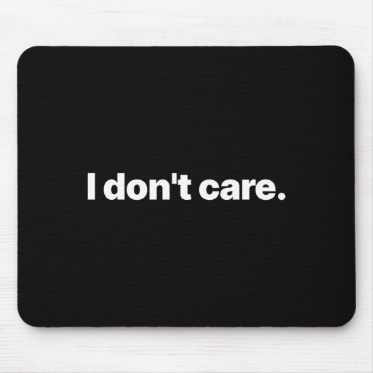 Tapis De Souris I Don't Care Long Sleeve  (Devant)