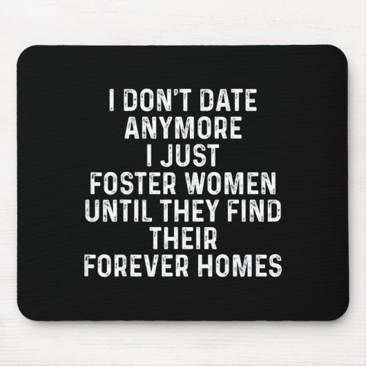 Tapis De Souris I Don't Date Anymore I Just Foster Women  (Devant)
