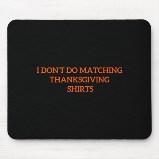 Tapis De Souris I Don't Do Matching Thanksgiving Shirt Funny Match (Devant)