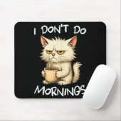 Tapis De Souris I Don't Do Mornings Funny Quote Coffee Cat Lover G (Avec souris)