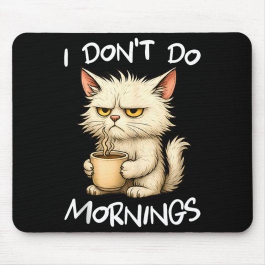 Tapis De Souris I Don't Do Mornings Funny Quote Coffee Cat Lover G (Devant)