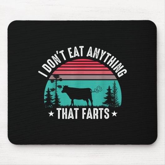 Tapis De Souris I Don't Eat Anything That Farts (Devant)