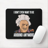 Tapis De Souris I Don't Even Want To Be Around Anymore  (Avec souris)