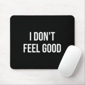 Tapis De Souris I Don't Feel Good  (Avec souris)