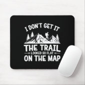 Tapis De Souris I Don't Get It Trail Hiking Nature Adventure  (Avec souris)