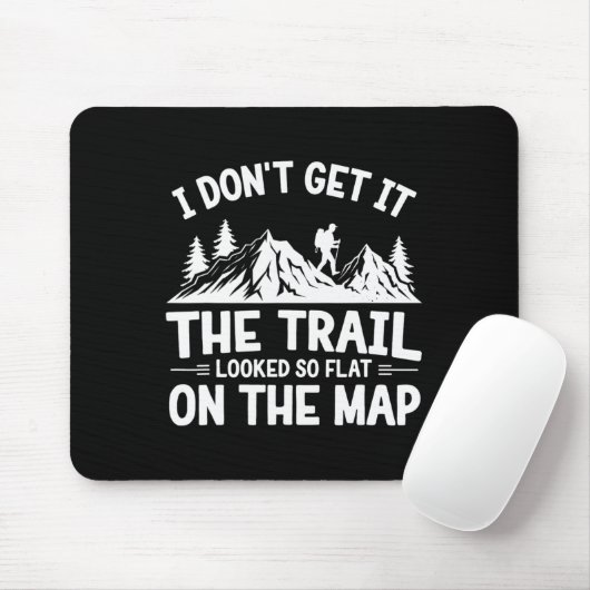 Tapis De Souris I Don't Get It Trail Hiking Nature Adventure  (Avec souris)