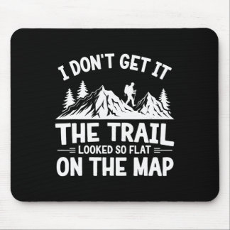 Tapis De Souris I Don't Get It Trail Hiking Nature Adventure 