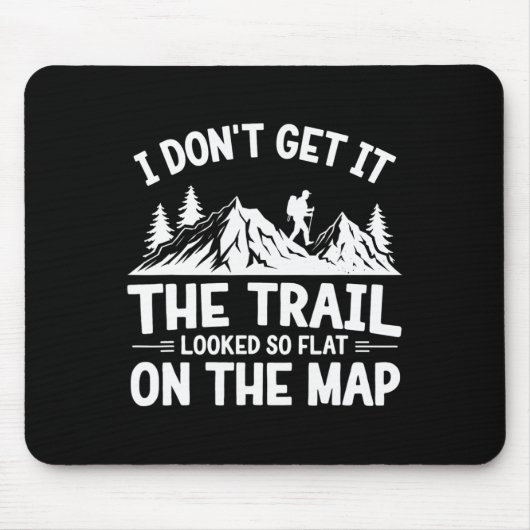 Tapis De Souris I Don't Get It Trail Hiking Nature Adventure  (Devant)