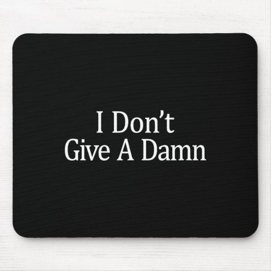 Tapis De Souris I Don't Give A -  (Devant)