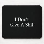 Tapis De Souris I Don't Give A -  (Devant)