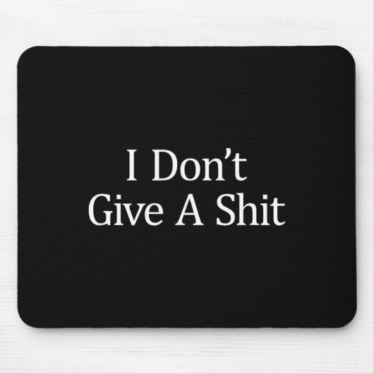Tapis De Souris I Don't Give A -  (Devant)